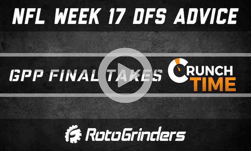 NFL Week 17 Strategy and Picks - GPP Final Takes and Crunch Time