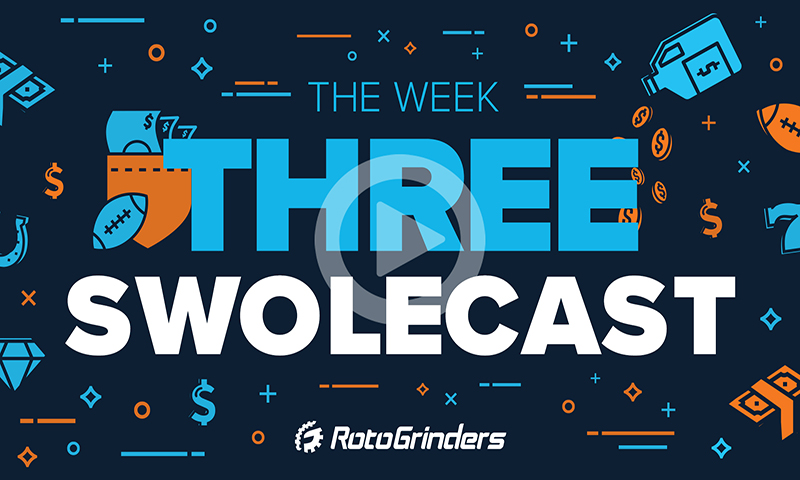 NFL Week 3 The Swolecast - DraftKings & FanDuel DFS Advice - RotoGrinders