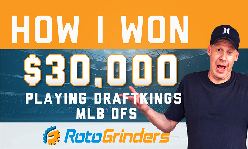 How I Won $30,000 Playing DraftKings MLB DFS