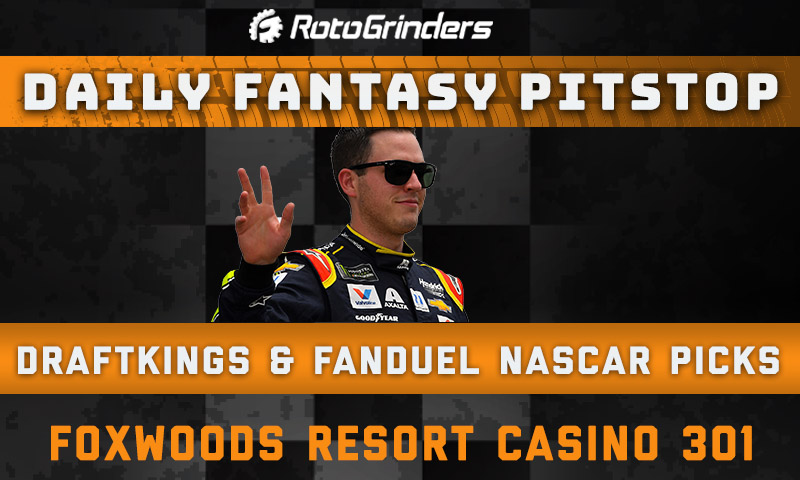DraftKings NASCAR Picks: Foxwoods Resort Casino 301 - Daily Fantasy Pitstop