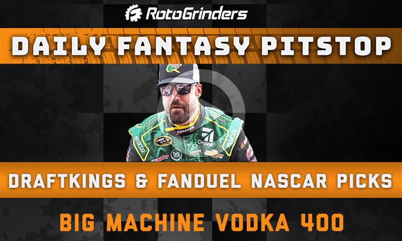 DraftKings NASCAR Picks: Big Machine Vodka 400 - Daily Fantasy Pitstop