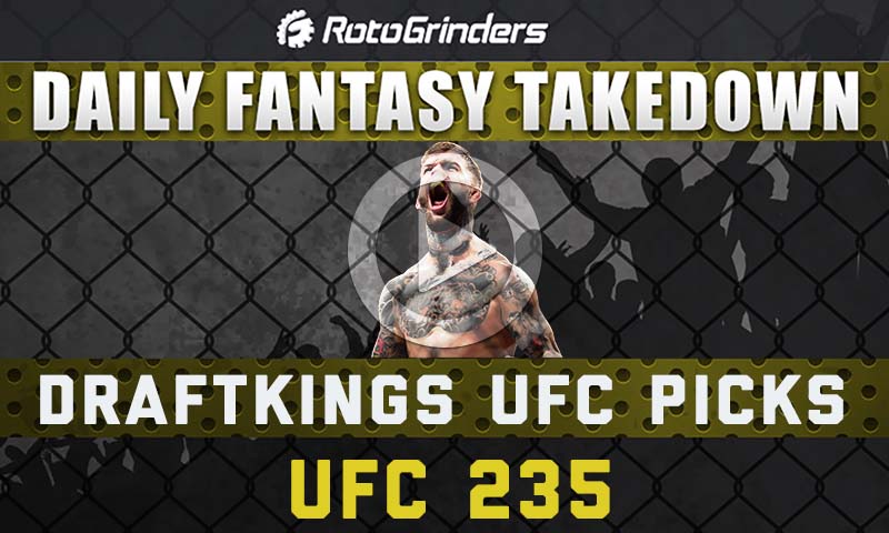 DraftKings MMA Picks: UFC 235 Daily Fantasy Takedown