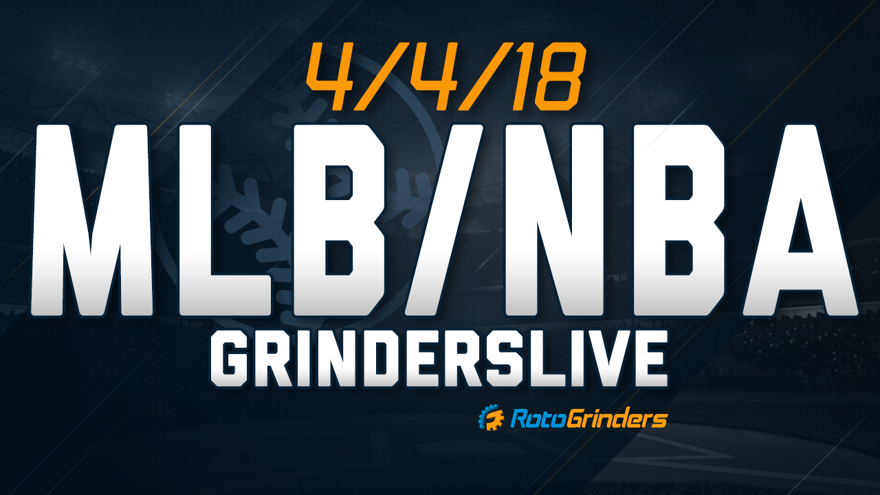 MLB/NBA DFS Lineup Strategy | 4/4/18 GrindersLive
