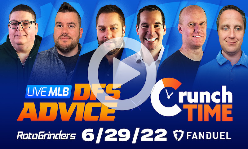 GrindersLive / Crunch Time - 6/29/22 MLB MAIN DFS Picks & Strategy