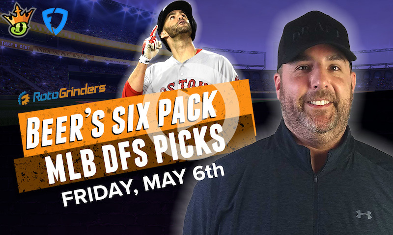 DraftKings and FanDuel MLB Six-Pack: Friday, 5/6/22