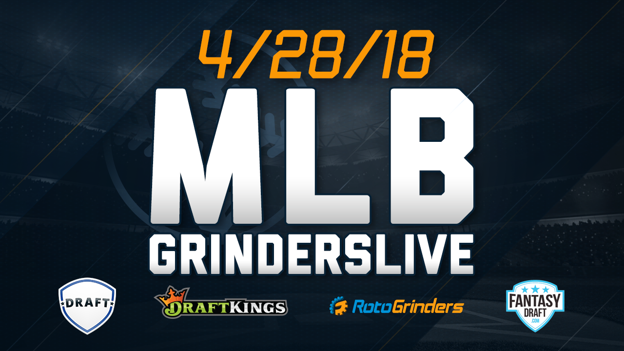 MLB 4/28/18 GrindersLive