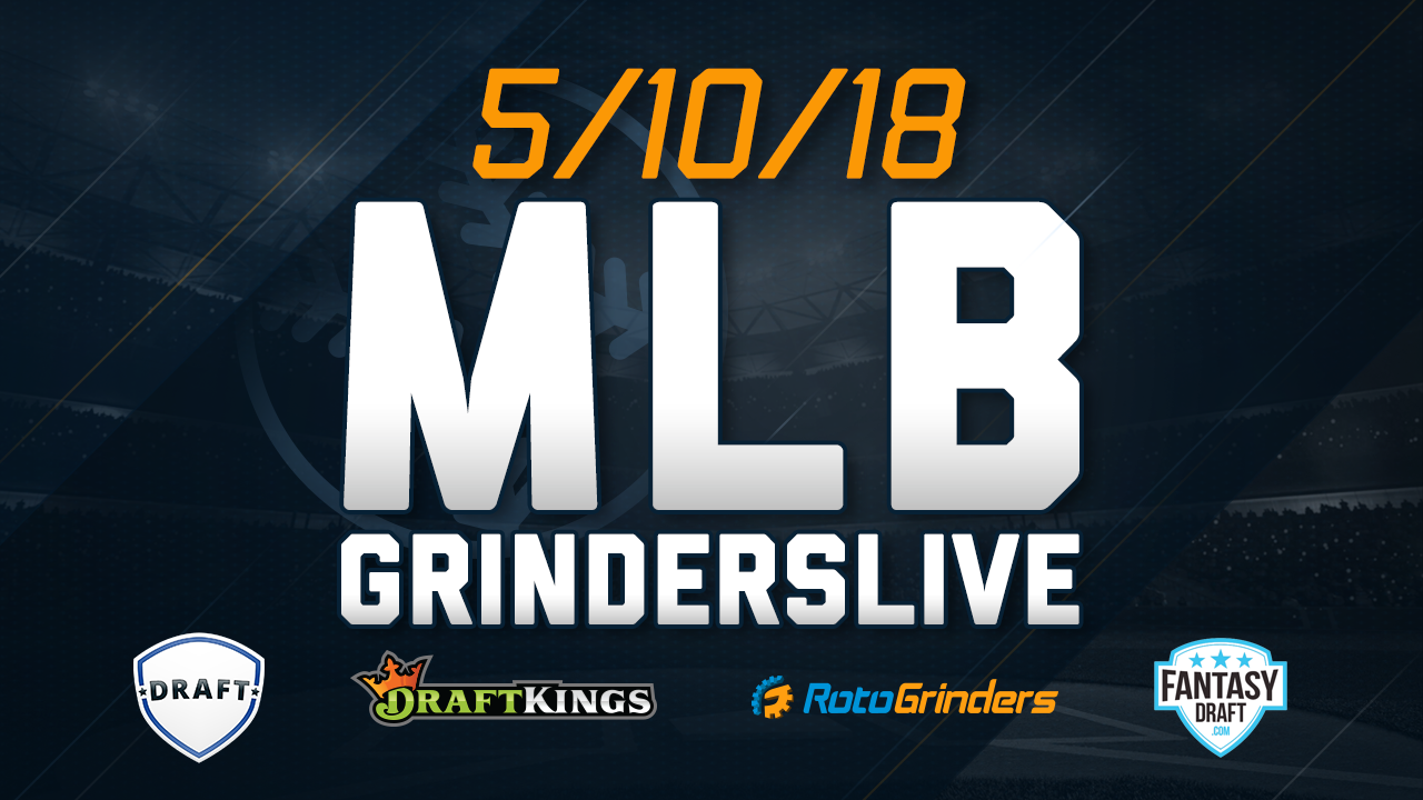 MLB 5/10/18 GrindersLive