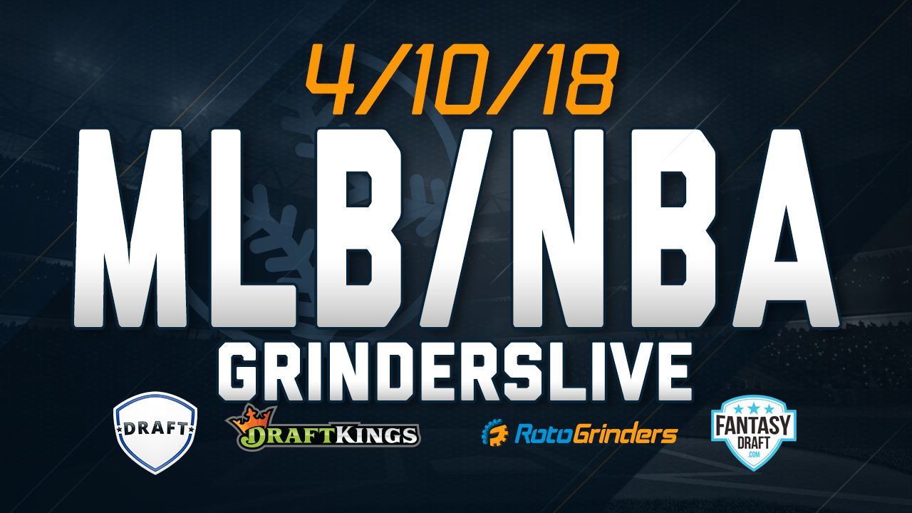 MLB/NBA 4/10/18 GrindersLive