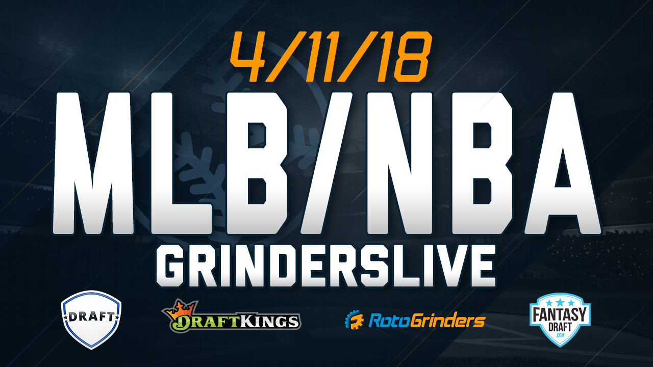 MLB/NBA 4/11/18 GrindersLive