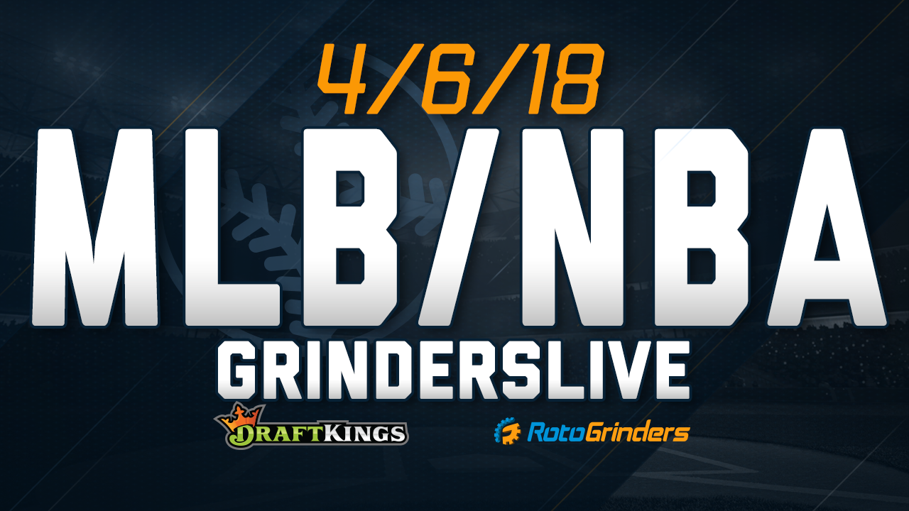 MLB/NBA 4/6/18 GrindersLive