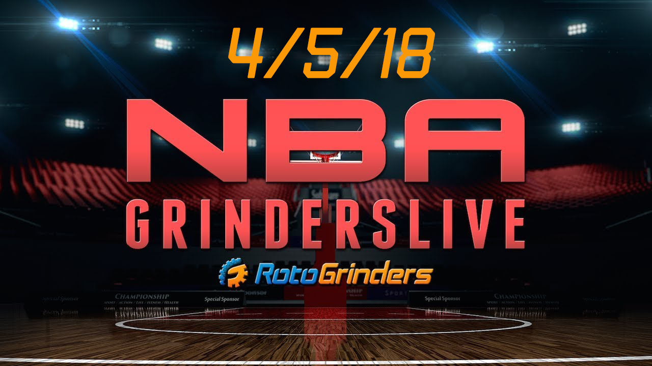 NBA 4/5/18 GrindersLive