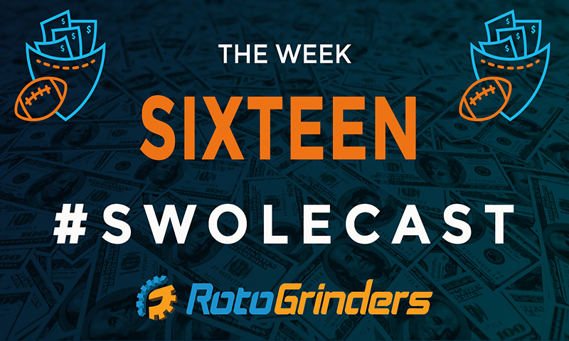 Swolecast: Week 16 - DraftKings & FanDuel DFS Advice