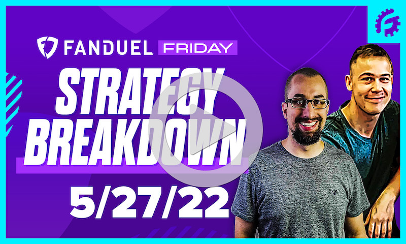 FanDuel Friday MLB DFS Strategy Breakdown: 5/27/22