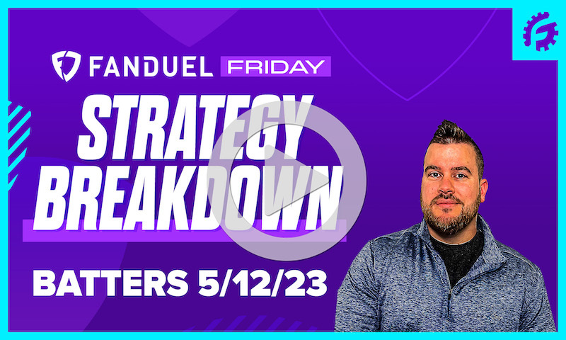 FanDuel Friday MLB DFS Batting Breakdown: 5/12/23