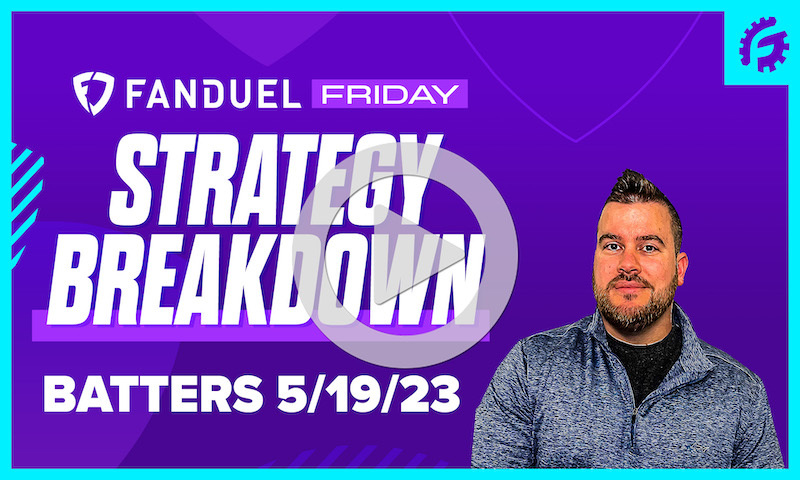 FanDuel Friday MLB DFS Batting Breakdown: 5/19/23