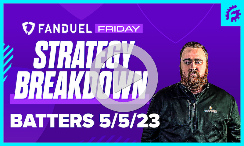 FanDuel Friday MLB DFS Batting Breakdown: 5/5/23