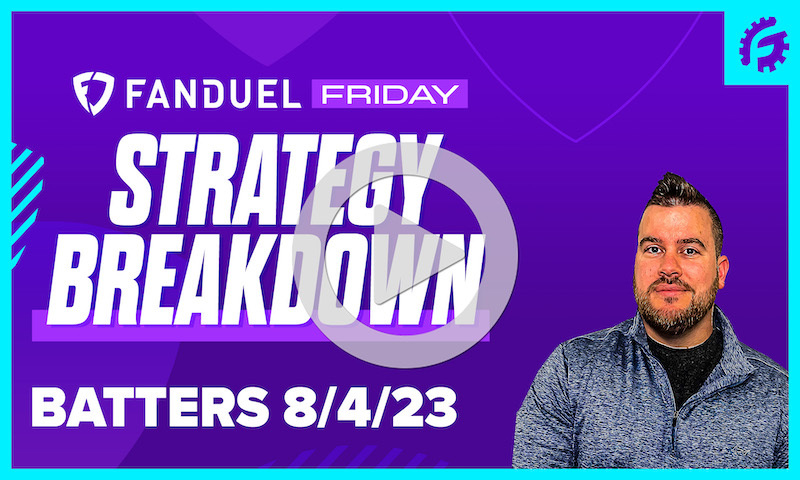 FanDuel Friday MLB DFS Batting Breakdown: 8/4/23