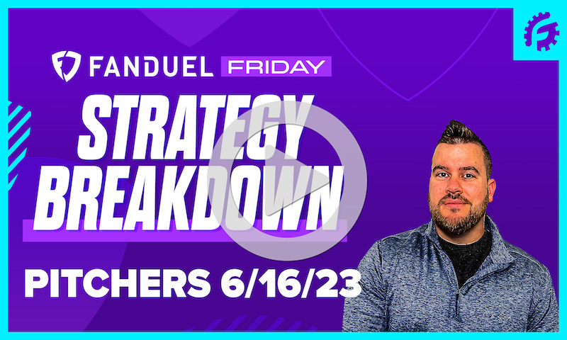 FanDuel Friday MLB DFS Pitching Breakdown: 6/16/23