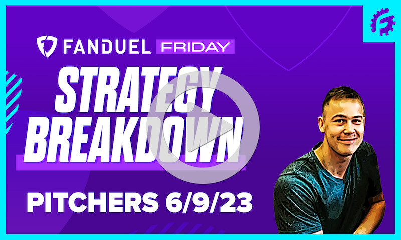 FanDuel Friday MLB DFS Pitching Breakdown: 6/9/23