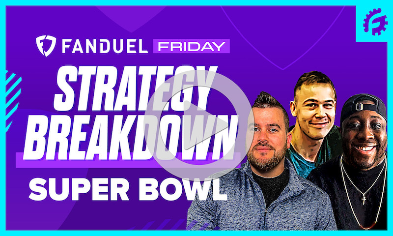 FanDuel Friday NFL DFS Strategy Breakdown: Super Bowl