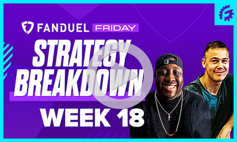 FanDuel Friday NFL DFS Strategy Breakdown: Week 18