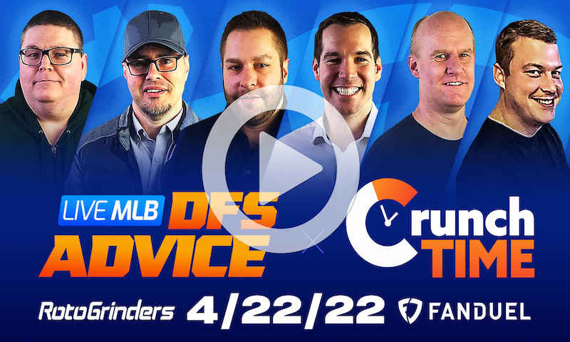 GrindersLive / Crunch Time - 4/22/22 MLB DFS Picks & Strategy