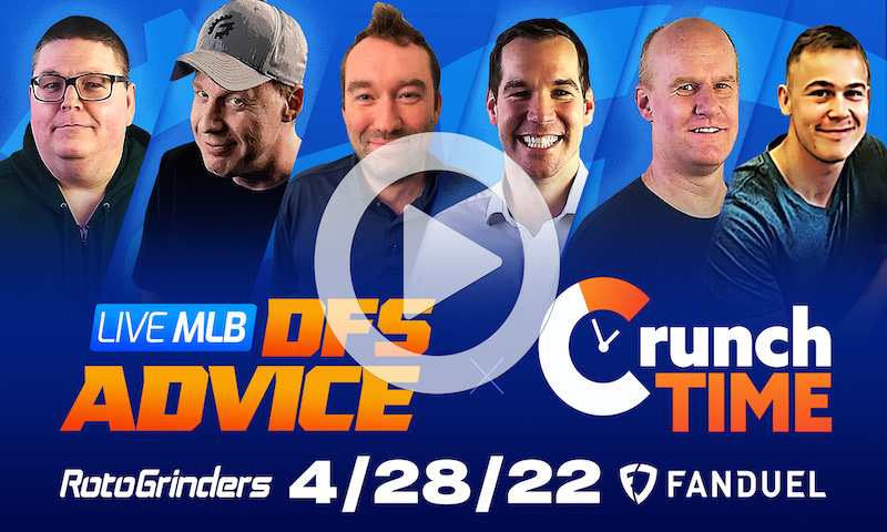 GrindersLive / Crunch Time - 4/28/22 MLB DFS Picks & Strategy