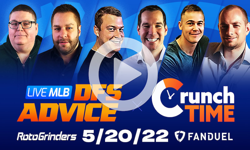 GrindersLive / Crunch Time - 5/20/22 MLB DFS Picks & Strategy