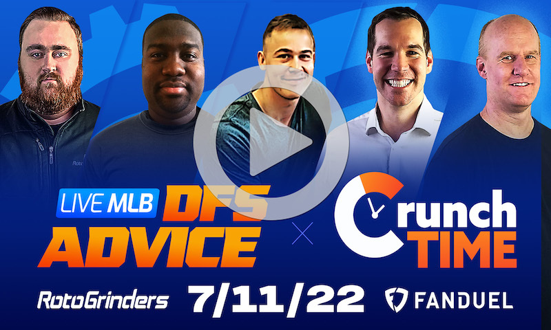 GrindersLive / Crunch Time - 7/11/22 MLB DFS Picks & Strategy