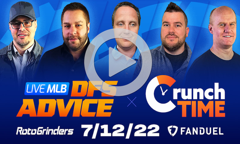 GrindersLive / Crunch Time - 7/12/22 MLB DFS Picks & Strategy