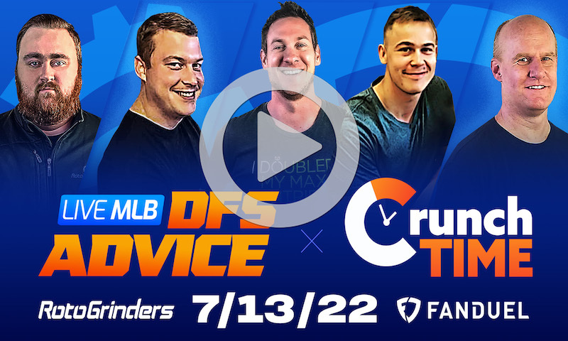 GrindersLive / Crunch Time - 7/13/22 MLB DFS Picks & Strategy