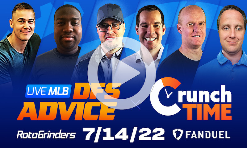 GrindersLive / Crunch Time - 7/14/22 MLB DFS Picks & Strategy