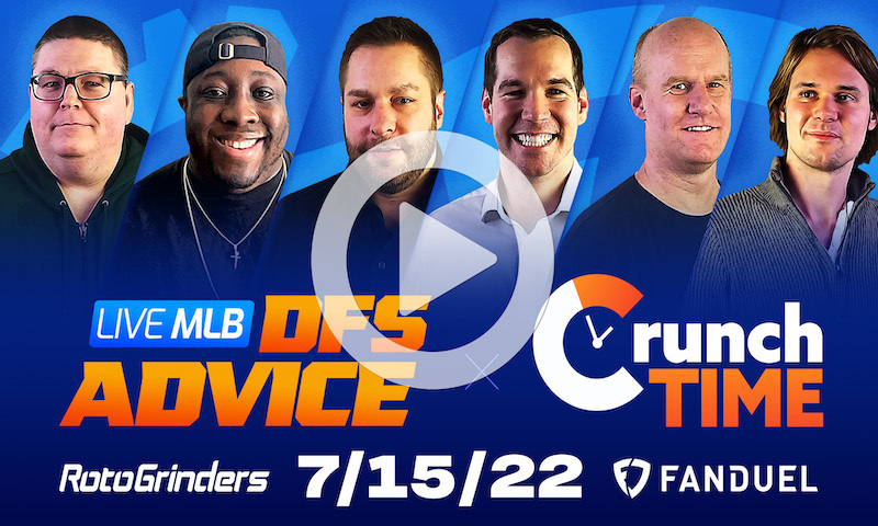 GrindersLive / Crunch Time - 7/15/22 MLB DFS Picks & Strategy
