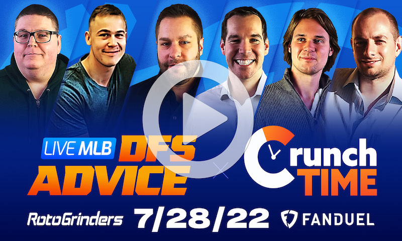 GrindersLive / Crunch Time - 7/28/22 MLB DFS Picks & Strategy