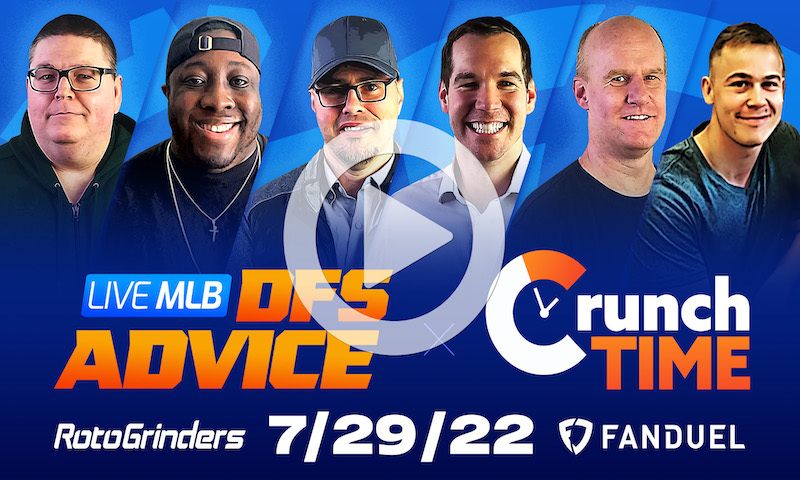 GrindersLive / Crunch Time - 7/29/22 MLB DFS Picks & Strategy