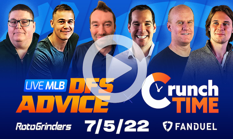 GrindersLive / Crunch Time - 7/5/22 MLB DFS Picks & Strategy