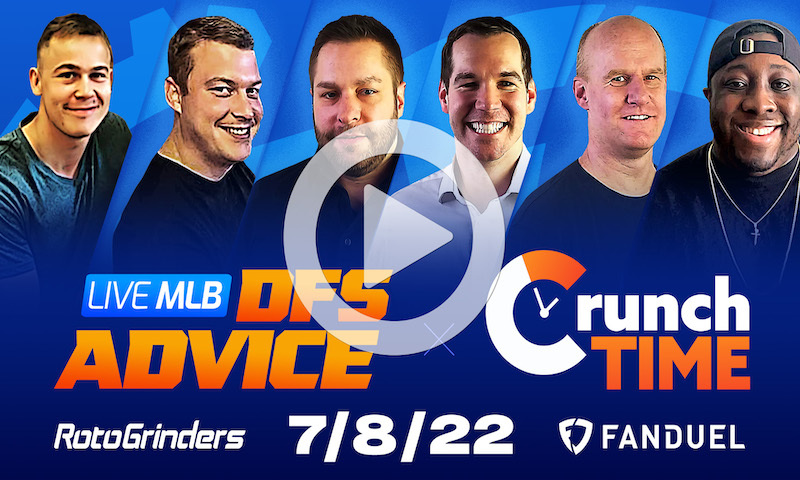 GrindersLive / Crunch Time - 7/8/22 MLB DFS Picks & Strategy