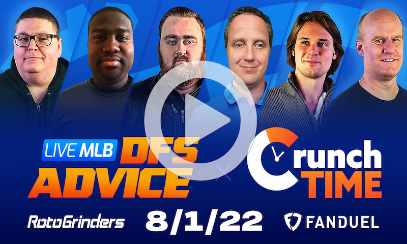 GrindersLive / Crunch Time - 8/1/22 MLB DFS Picks & Strategy