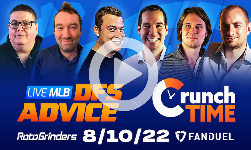 GrindersLive / Crunch Time - 8/10/22 MLB DFS Picks & Strategy