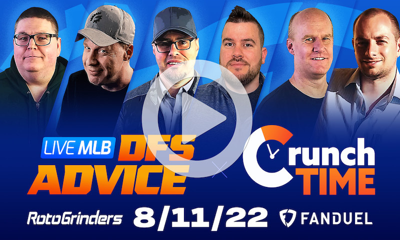 GrindersLive / Crunch Time - 8/11/22 MLB DFS Picks & Strategy