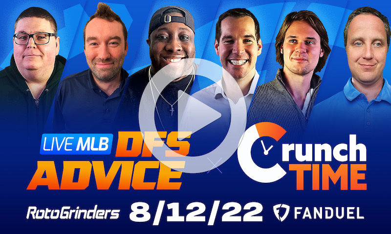 GrindersLive / Crunch Time - 8/12/22 MLB DFS Picks & Strategy