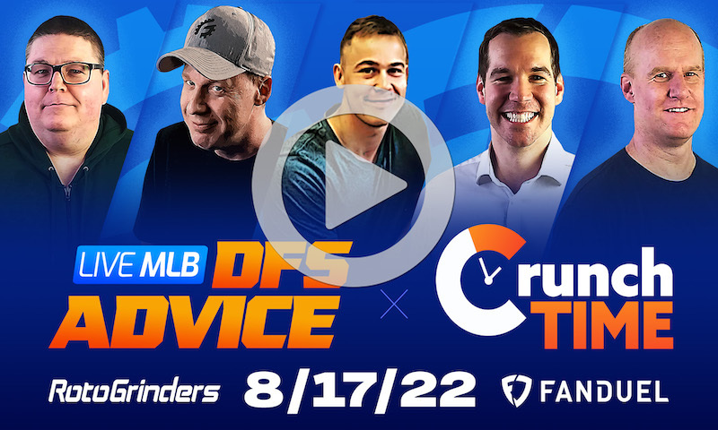 GrindersLive / Crunch Time - 8/17/22 MLB DFS Picks & Strategy EARLY SLATE