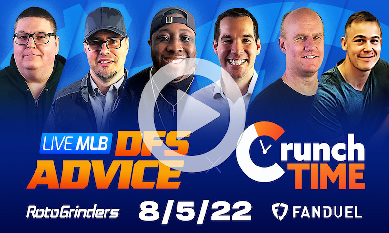 GrindersLive / Crunch Time - 8/5/22 MLB DFS Picks & Strategy