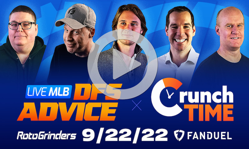 GrindersLive / Crunch Time - 9/22/22 MLB DFS Picks & Strategy