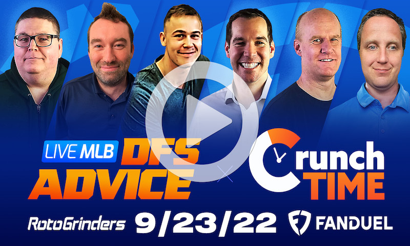 GrindersLive / Crunch Time - 9/23/22 MLB DFS Picks & Strategy