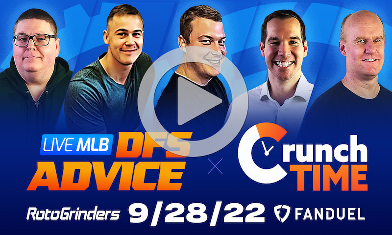 GrindersLive / Crunch Time - 9/28/22 MLB DFS Picks & Strategy
