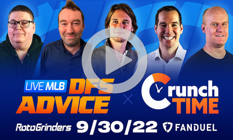 GrindersLive / Crunch Time - 9/30/22 MLB DFS Picks & Strategy
