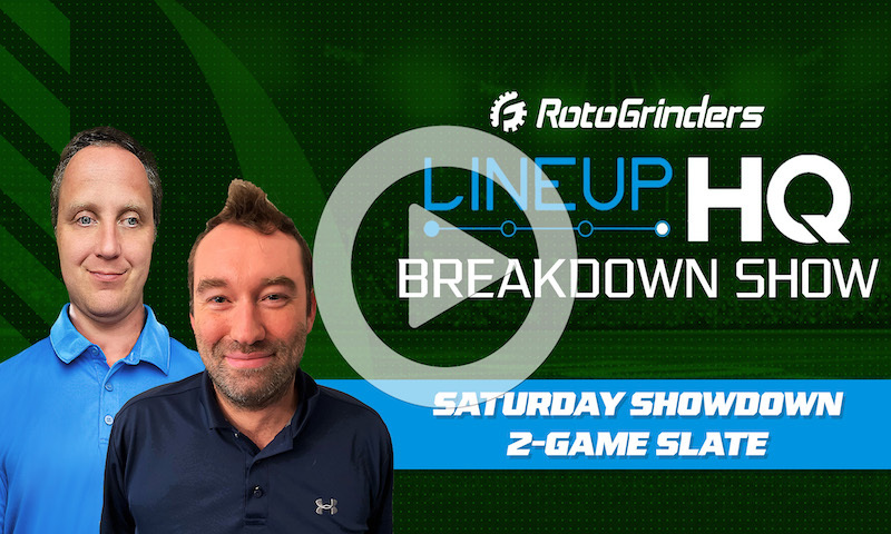 LineupHQ Breakdown Show: Saturday 2-Game Slate