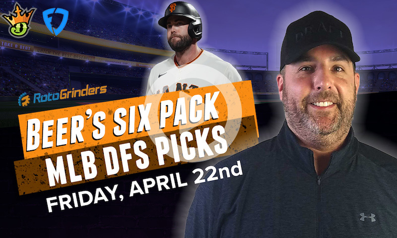DraftKings and FanDuel MLB Six-Pack: Friday, 4/22/22