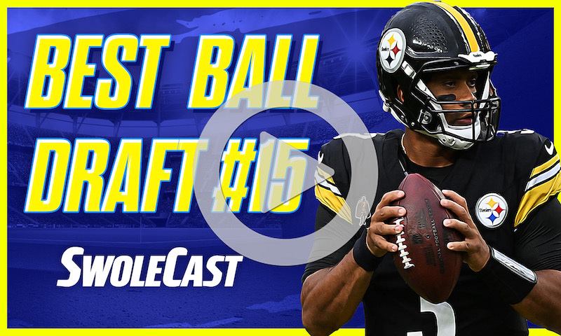 Swolecast, August 21, 2024 - Best Ball Draft #15